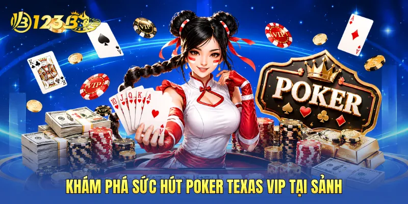 Khám phá sức hút poker texas VIP tại sảnh Khám phá sức hút poker texas VIP tại sảnh