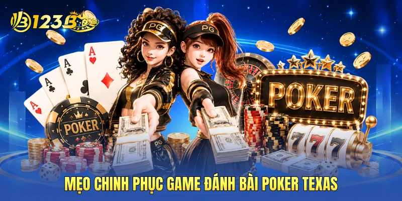 Mẹo chinh phục game đánh bài poker texas Mẹo chinh phục game đánh bài poker texas
